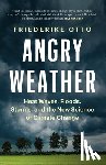 Otto, Friederike - Angry Weather
