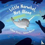 Stone, Tiffany - Little Narwhal, Not Alone