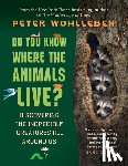 Wohlleben, Peter - Do You Know Where the Animals Live?