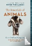 Wohlleben, Peter - The Inner Life of Animals: Love, Grief, and Compassion--Surprising Observations of a Hidden World