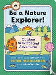 Wohlleben, Peter - Be a Nature Explorer!