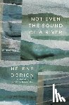 Dorion, Hélène - Not Even the Sound of a River