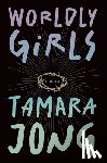 Jong, Tamara - Worldly Girls: A Memoir