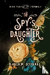 Schwarz, Bianca M. - The Spy's Daughter