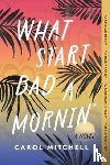 Mitchell, Carol - What Start Bad a Mornin'