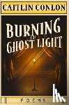 Conlon, Caitlin - Burning the Ghost Light