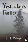 Whyte, Jack - Yesterday's Battles