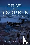 Calder, Patricia - I Flew Into Trouble: Story of a WWII Navigator