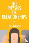 Halpern, Chas - The Physics of Relationships