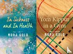 Gold, Nora - In Sickness and In Health / Yom Kippur in a Gym