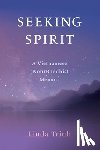 Trinh, Linda - Seeking Spirit: A Vietnamese (Non) Buddhist Memoir