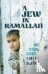 Blank, Carla - A Jew in Ramallah and Other Essays