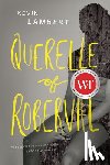 Lambert, Kevin - Querelle of Roberval