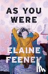 Feeney, Elaine - AS YOU WERE