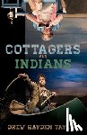 Taylor, Drew Hayden - Cottagers and Indians