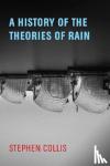 Collis, Stephen - A History of the Theories of Rain