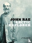 Rae, John - John Rae, Arctic Explorer