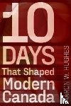 Hughes, Aaron W. (Philip S. Bernstein Professor of Jewish Studies, University of Rochester) - 10 Days That Shaped Modern Canada