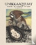  - Unikkaaqtuat: An Introduction to Inuit Myths and Legends