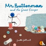 Gebhardt, Joelle - Mr. Buttonman and the Great Escape