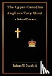 Passfield, Robert W - The Upper Canadian Anglican Tory Mind