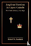 Passfield, Robert W - Anglican Toryism in Upper Canada