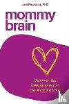 Pawluski, Jodi - Mommy Brain: Discover the Amazing Power of the Maternal Brain