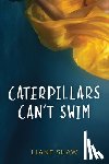 Shaw, Liane - Caterpillars Can't Swim