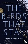 Lambert, Ann - The Birds That Stay