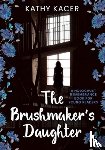 Kacer, Kathy - The Brushmaker's Daughter
