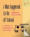 Luz, Ananda - I Was Supposed to Be at School