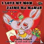Admont, Shelley, Books, Kidkiddos - I Love My Mom - J'aime Ma Maman