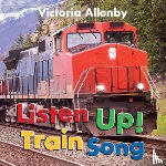 Allenby, Victoria - Listen Up! Train Song