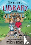 Nelson, Colleen - How to Save a Library