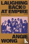 Wong, Angie - Laughing Back at Empire