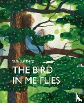 Lundberg, Sara - The Bird in Me Flies