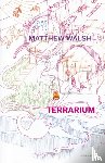 Walsh, Matthew - Terrarium