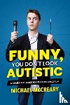 McCreary, Michael - Funny, You Don't Look Autistic