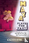 Erb, Calyssa - Maya Plays the Part