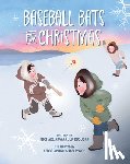 Kusugak, Michael Arvaarluk - Baseball Bats for Christmas