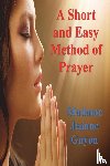 Guyon, Madame Jeanne - A Short and Easy Method of Prayer