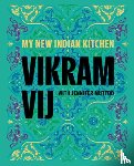 Vij, Vikram - My New Indian Kitchen