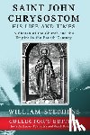 Stephens, William - Saint John Chrysostom, His Life and Times