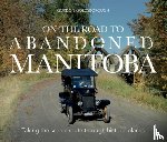 Goldsborough, Gordon - On The Road To Abandoned Manitoba