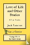 London, Jack, Cactus, Marc - Love of Life and Other Stories (Cactus Classics Large Print)