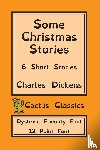 Dickens, Charles, Cactus, Marc - Some Christmas Stories (Cactus Classics Dyslexic Friendly Font)