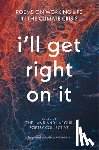  - I'll Get Right On It