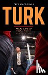 MacDonald, Fred - Turk: One of the Nhl's Great Coaches: From Summerside to Madison Square Garden