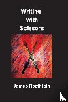Roethlein, James - Writing with Scissors