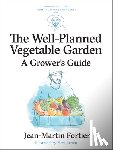 Fortier, Jean-Martin - The Well Planned Vegetable Garden